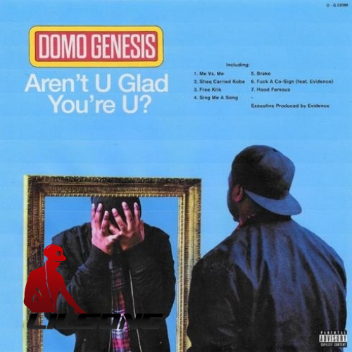 Domo Genesis - Arent U Glad Youre U